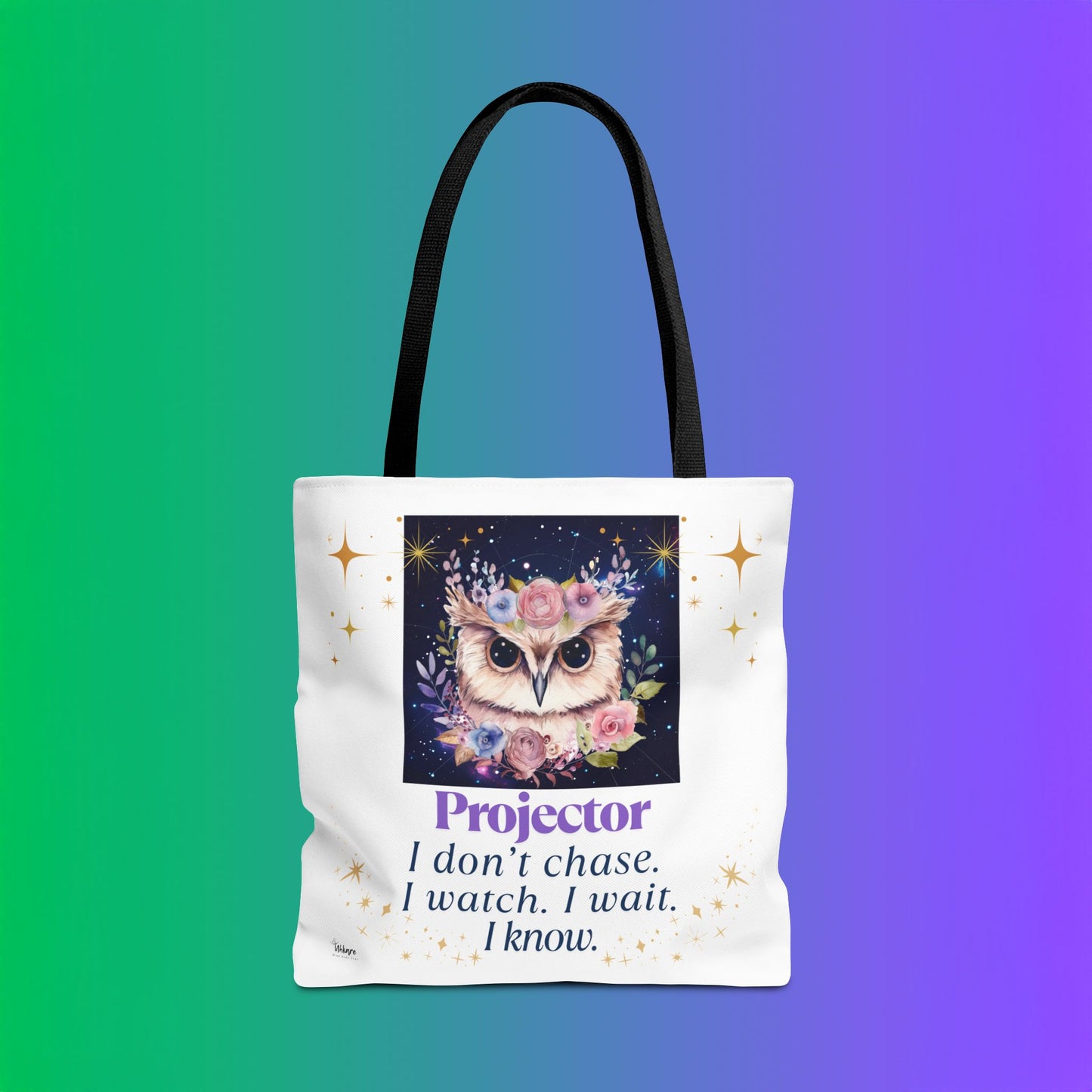 🦉 Projector Tote – I Don’t Chase. I Watch. I Wait. I Know. For the woman who sees before she speaks. This tote carries your wisdom - and your rest.