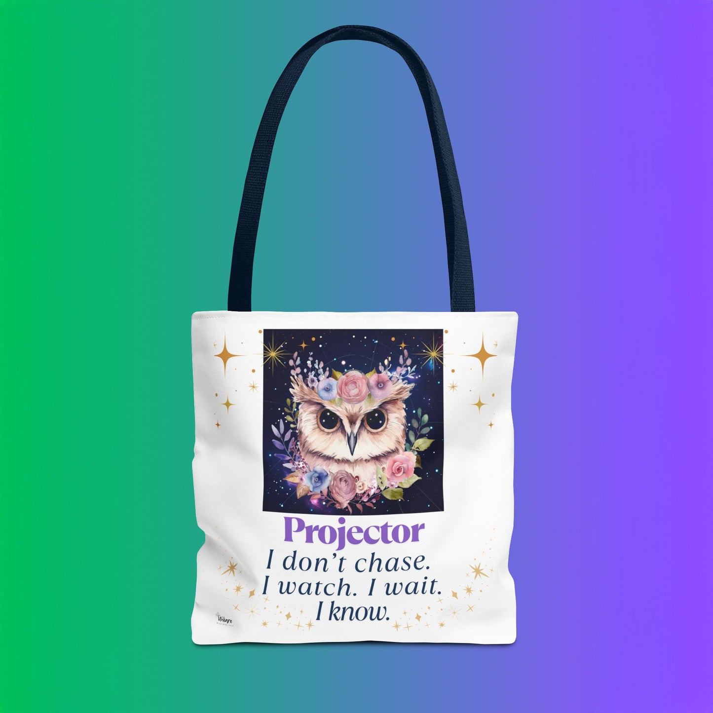 🦉 Projector Tote – I Don’t Chase. I Watch. I Wait. I Know. For the woman who sees before she speaks. This tote carries your wisdom - and your rest.