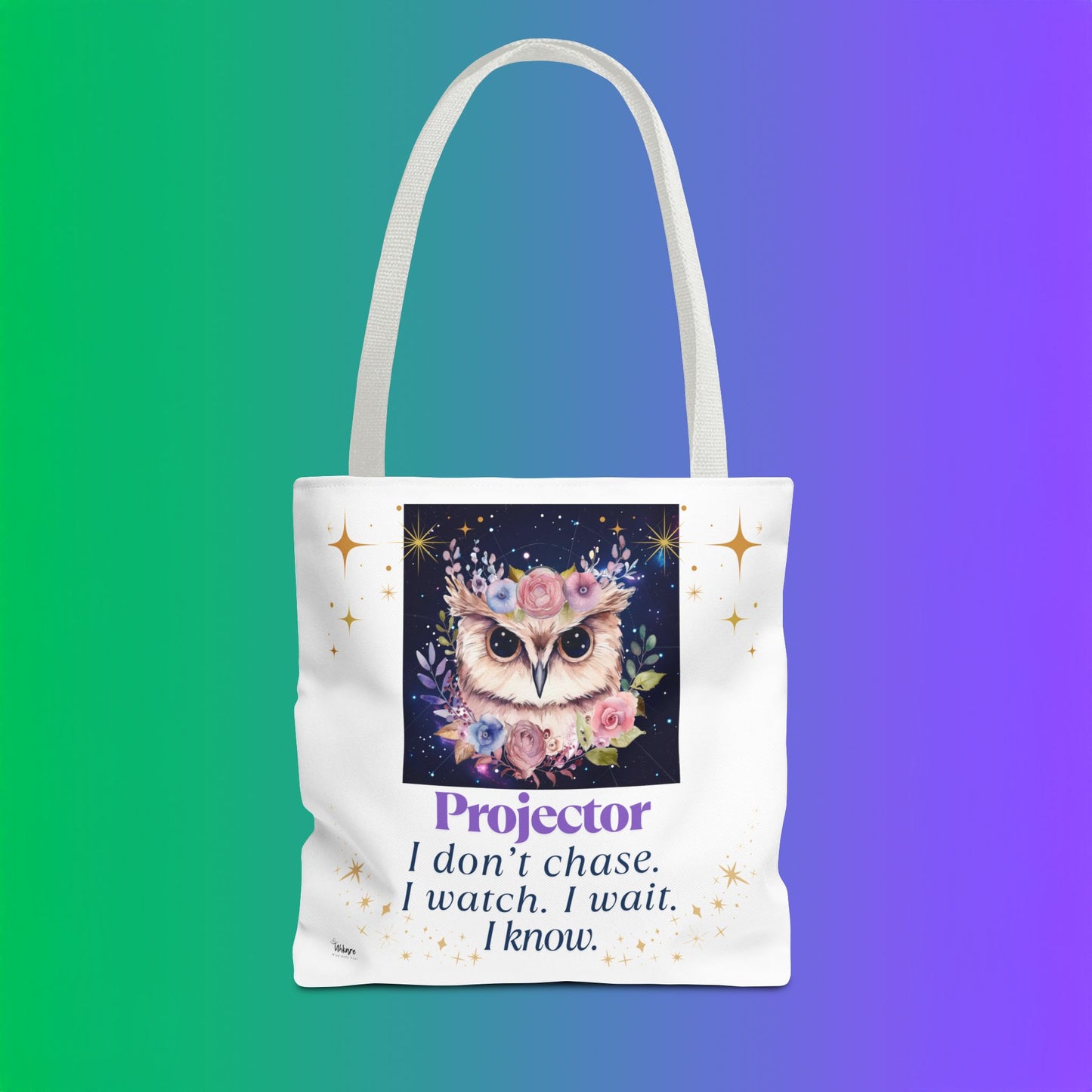 🦉 Projector Tote – I Don’t Chase. I Watch. I Wait. I Know. For the woman who sees before she speaks. This tote carries your wisdom - and your rest.