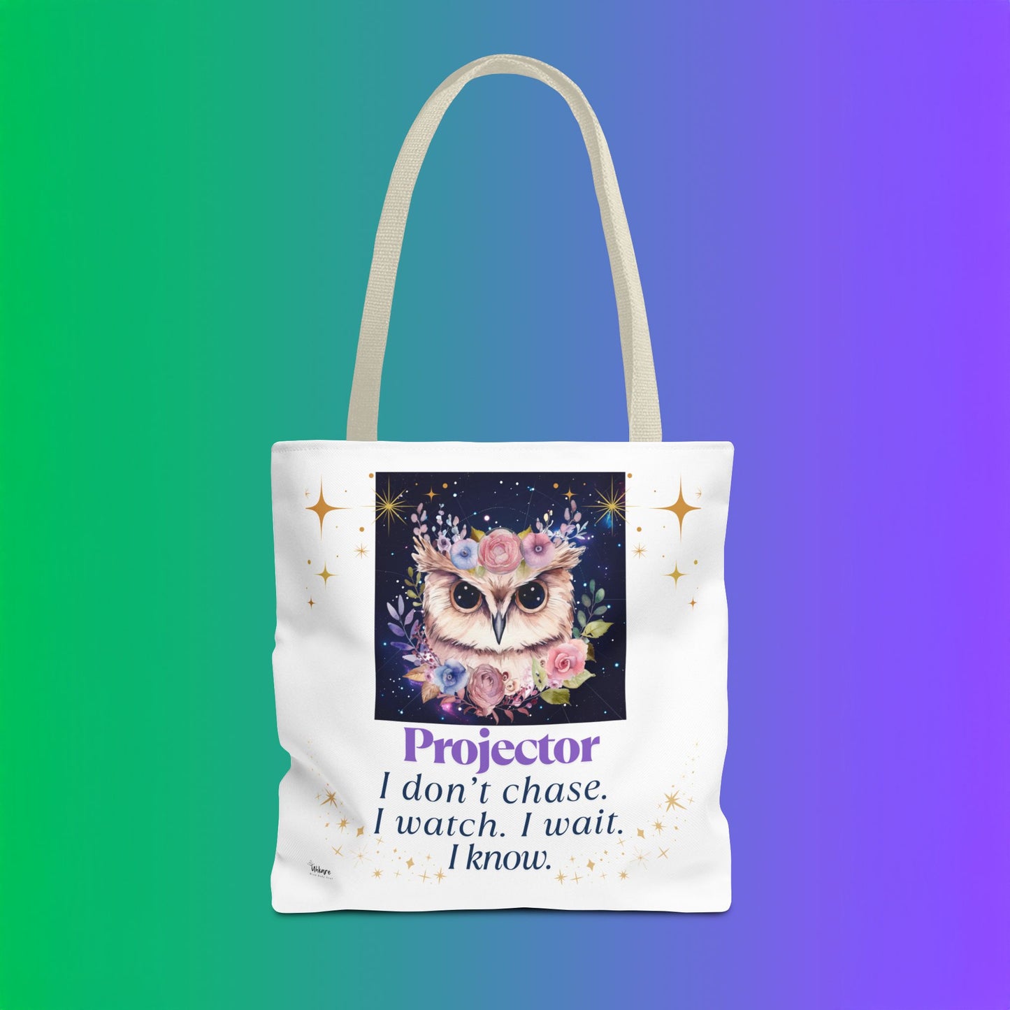 🦉 Projector Tote – I Don’t Chase. I Watch. I Wait. I Know. For the woman who sees before she speaks. This tote carries your wisdom - and your rest.