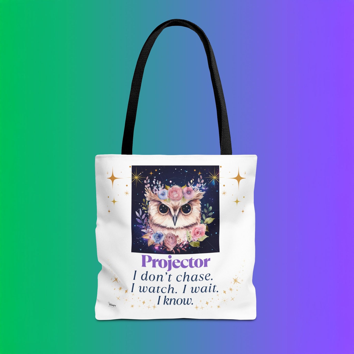 🦉 Projector Tote – I Don’t Chase. I Watch. I Wait. I Know. For the woman who sees before she speaks. This tote carries your wisdom - and your rest.