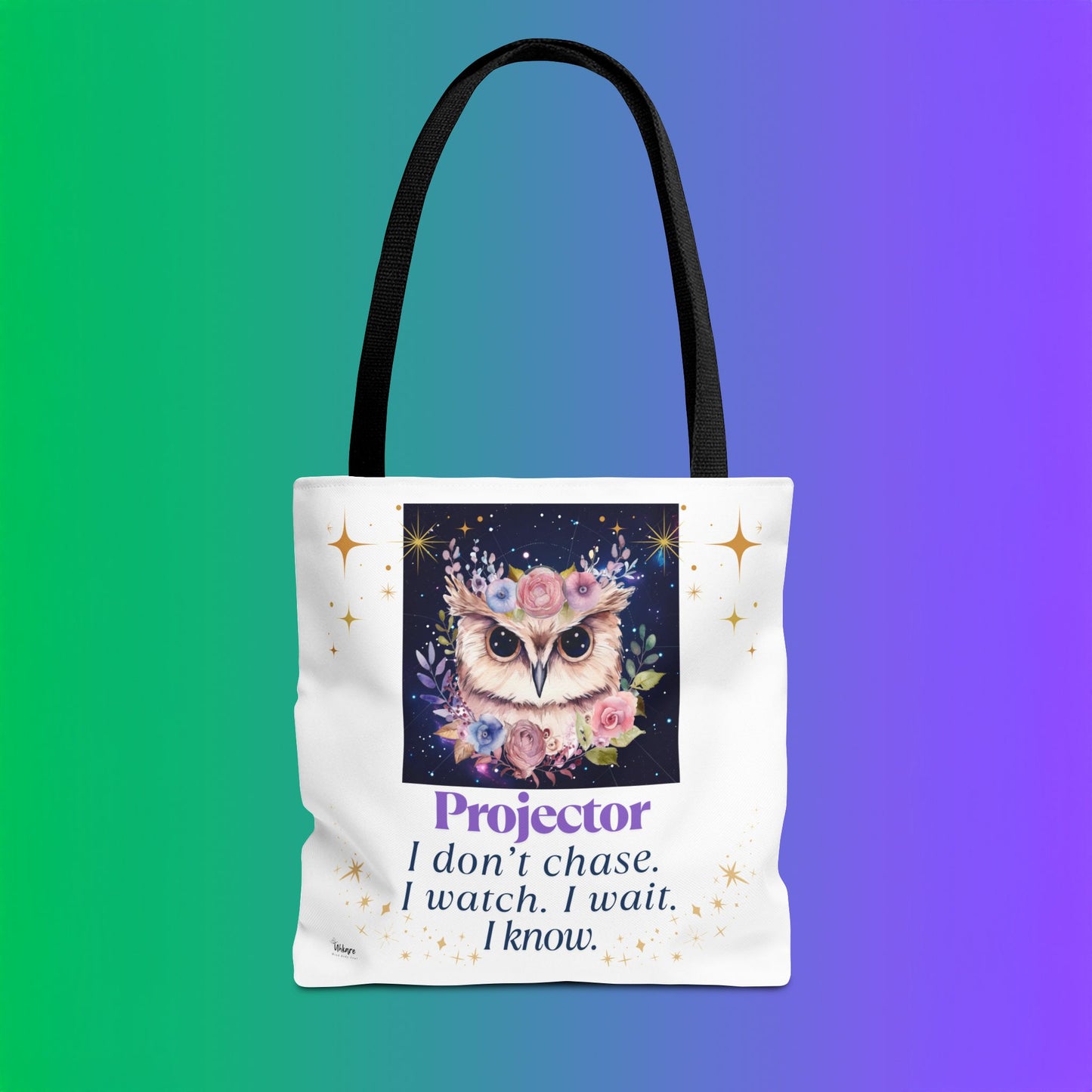 🦉 Projector Tote – I Don’t Chase. I Watch. I Wait. I Know. For the woman who sees before she speaks. This tote carries your wisdom - and your rest.